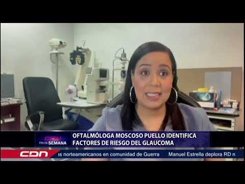 Oftalmóloga del Moscoso Puello identifica factores de riesgo del glaucoma