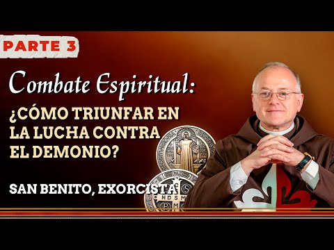 Combate espiritual: ¿Cómo triunfar en la lucha contra el demonio? - Parte 3