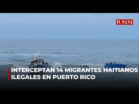 Autoridades interceptan 14 migrantes haitianos ilegales en Puerto Rico