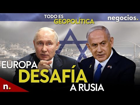 TODO ES GEOPOLÍTICA: Europa desafía a Rusia y recibe un duro aviso, VDL en Kiev y escalada de Israel