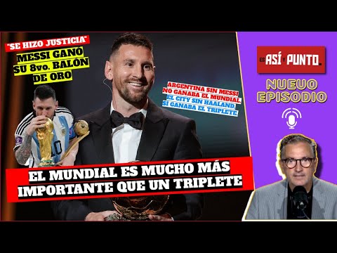 El que CUESTIONE a Lionel Messi por ganar el Balón de Oro, NO SABE NADA DE FÚTBOL | Es Así y Punto