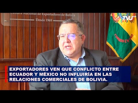 EXPORTADORES VEN QUE CONFLICTO ENTRE ECUADOR Y MÉXICO NO INFLUIRÍA EN LAS RELACIONES COMERCIALES