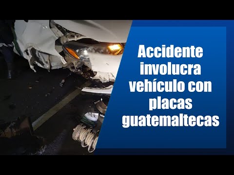 Accidente involucra vehículo con placas guatemaltecas