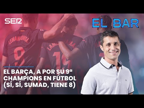 ? EL BAR 96 | EL BARÇA, A POR SU NOVENA CHAMPIONS EN FÚTBOL (SÍ, SÍ, SUMAD, TIENE 8)