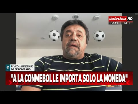 Caruso Lombardi: A la CONMEBOL solo le importa la moneda