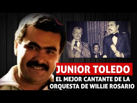 LA TRISTE MUERTE DE JUNIOR TOLEDO EL MEJOR CANTANTE QUE TUVO LA ORQUESTA DE WILLIE ROSARIO