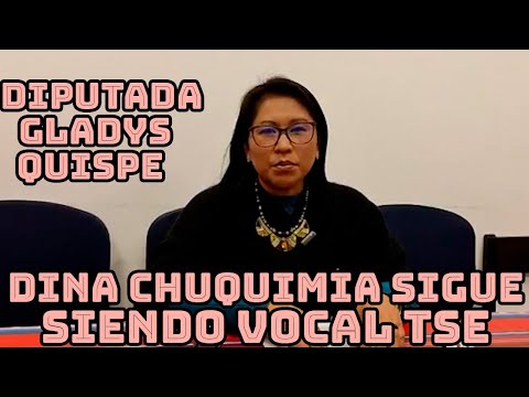 DIPUTADA GLADYS QUISPE DEJA CLARO QUE VOCAL TRIBUNAL ELECTORAL DINA CHUQUIMIA NO FUE DESTITUIDA