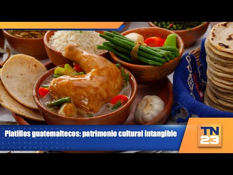 Platillos guatemaltecos: patrimonio cultural intangible