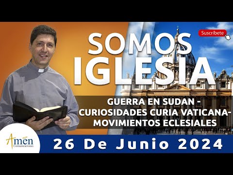 Actualidad católica 26 Junio 2024 | Padre Carlos Yepes | Somos Iglesia