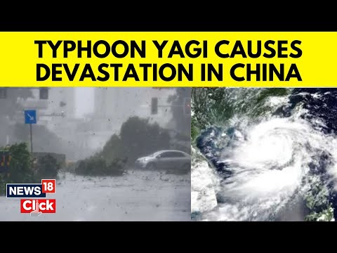 Typhoon Yagi 2024 | China Typhoon News Today | Typhoon Yagi Devastates China | China News | N18G