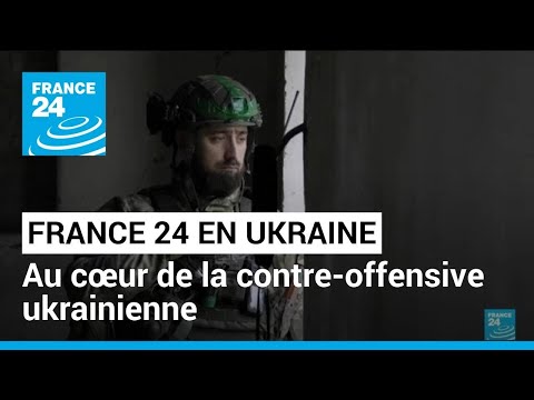Au cœur de la contre-offensive ukrainienne avec la 68e brigade • FRANCE 24