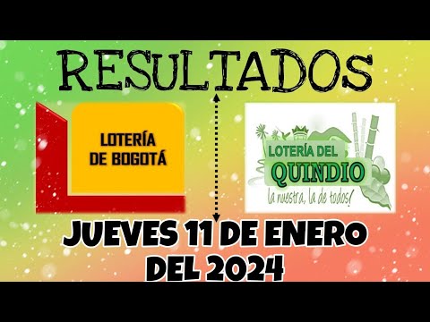 RESULTADO LOTERÍA DE BOGOTÁ, LOTERÍA DEL QUINDIO DEL JUEVES 11 DE ENERO DEL 2024