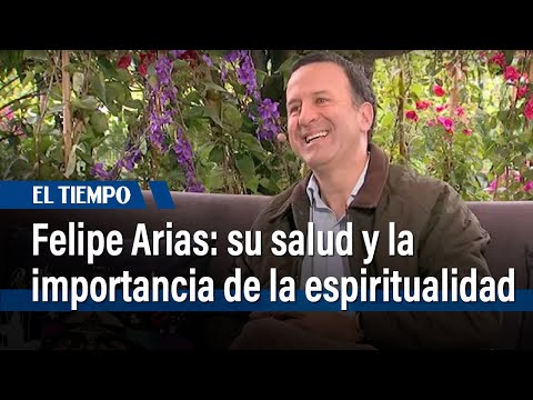 Felipe Arias habla de su salud y la importancia de la espiritualidad en su vida | El Tiempo