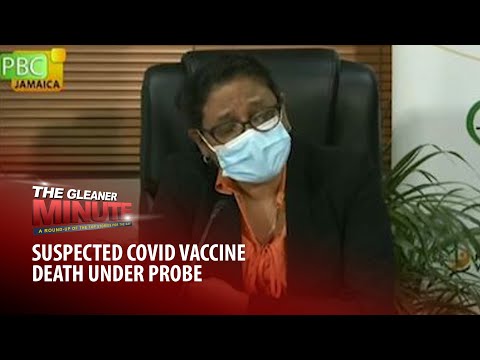 THE GLEANER MINUTE: Suspected COVID vaccine death | Cop nabbed | Hospital fire | MP probe