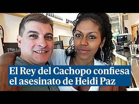 El Rey del Cachopo confiesa en una carta el asesinato de Heidi Paz y pide perdón a la familia