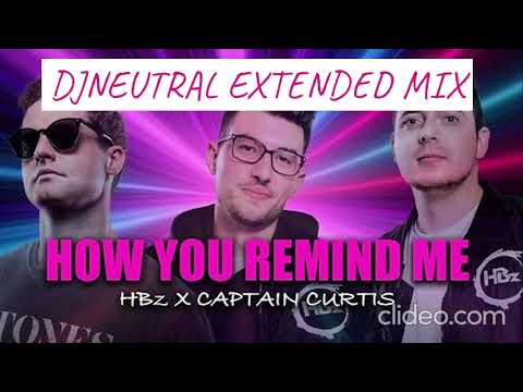 HBz x Captain Curtis - How You Remind Me (DJneutral Extended Mix)