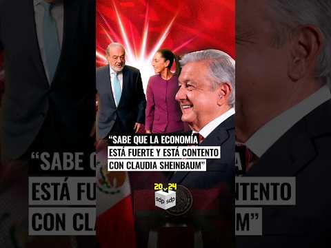 AMLO   afirmó que CARLOS SLIM está CONTENTO con ELECCIÓN de CLAUDIA SHEINBAUM como PRESIDENTA