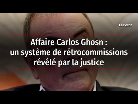 Affaire Carlos Ghosn : un système de rétrocommissions révélé par la justice