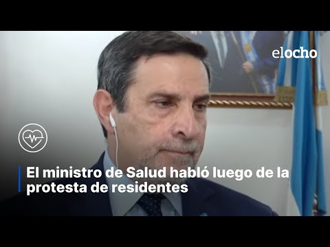 EL MINISTRO DE SALUD HABLÓ LUEGO DE LAS PROTESTAS DE LOS RESIDENTES AUTOCONVOCADOS