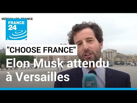 Elon Musk attendu au sommet Choose France à Versailles • FRANCE 24