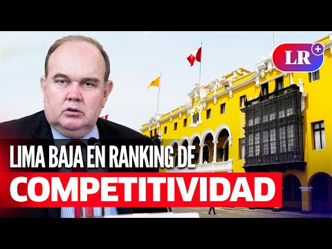 LIMA deja de ser la ciudad más competitiva del país debido a su MALA GESTIÓN MUNICIPAL