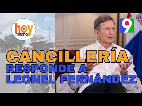 Cancillería responde a Leonel Fernández “RD no ha otorgado visas a haitianos en el 2024 | Hoy Mismo