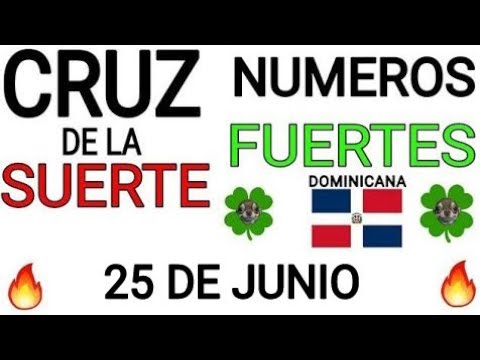 Cruz de la suerte y numeros ganadores para hoy 25 de Junio para República Dominicana