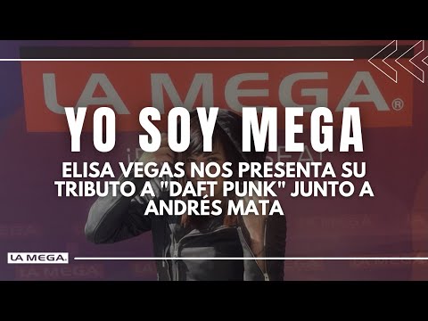 Elisa Vegas nos presenta su tributo a Daft Punk junto a Andrés Mata -  Yo Soy Mega (16/06)