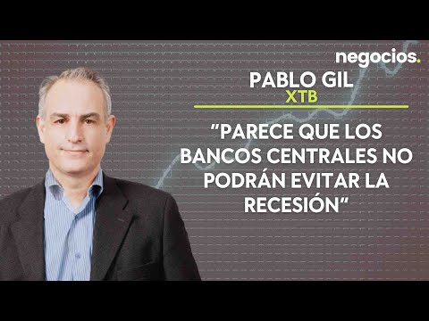 Pablo Gil (XTB): “Parece que los bancos centrales no podrán evitar la recesión”