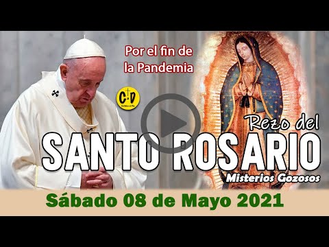 SANTO ROSARIO de Sabado 08 de Mayo de 2021 MISTERIOS GOZOSOS - VIRGEN MARIA