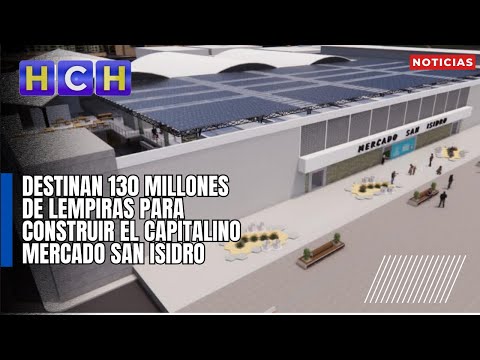 Destinan 130 millones de lempiras para construir el capitalino mercado San Isidro