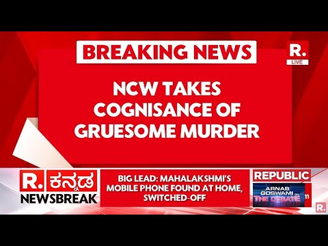 Breaking News: NCW Takes Cognisance of Grusome Bengaluru Murder Case... Demands Arrest of Accused