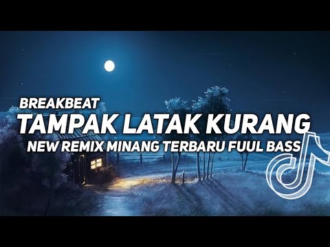 DJ TAMPAK LATAK KURANG - NEW BREAKBEAT MINANG TERBARU FUUL BASS VIRAL TIKTOK