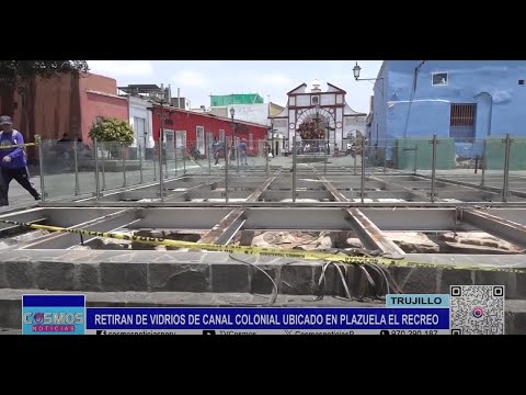 Trujillo: retiran de vidrios de canal colonial ubicado en Plazuela El Recreo