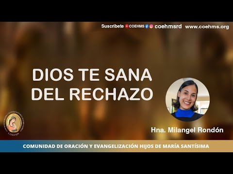 Dios te sana del Rechazo - Hna. Milangel Rondón - COEHMS - 26/04/2024
