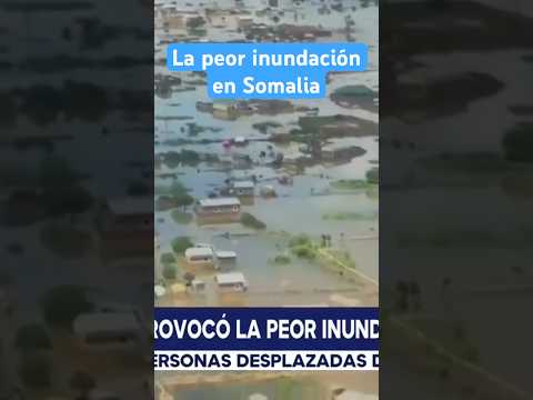 Lluvias provocaron la peor inundación registrada en Somalia