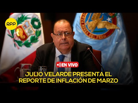 Julio Velarde presenta el reporte de inflación de marzo ¿la economía peruana está creciendo?