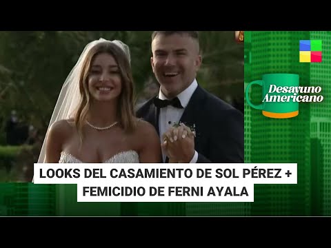 Looks casamiento Sol Pérez + Femicidio Ferni Ayala #DesayunoAmericano | Programa Completo 27/11/23)