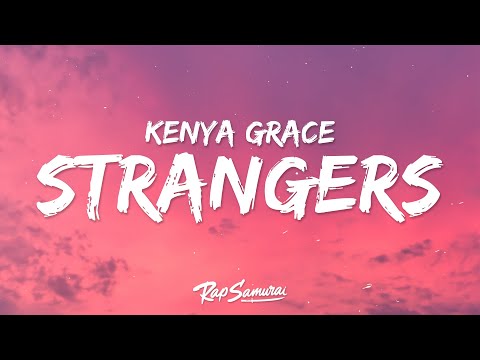 Kenya Grace - Strangers (Lyrics)