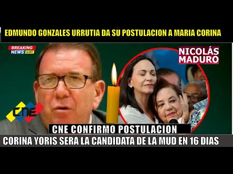 ULTIMA HORA! Edmundo Gonzalez Urrutia cede su puesto a MARIA CORINA CNE confirma