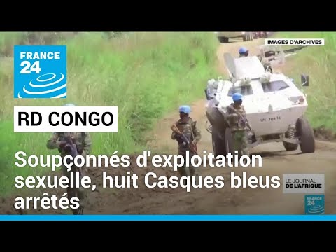 RD Congo : huit Casques bleus arrêtés, soupçonnés d'exploitation sexuelle • FRANCE 24