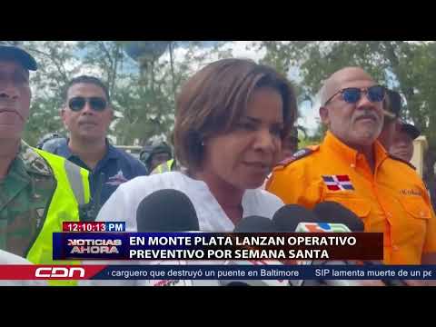 En Monte Plata lanzan operativo preventivo por Semana Santa
