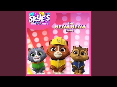 The Meow Meow Song (Skye's Music Party)