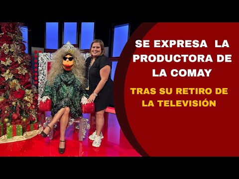 SE EXPRESA  LA PRODUCTORA DE LA COMAY TRAS SU RETIRO DE LA TELEVISIÓN.