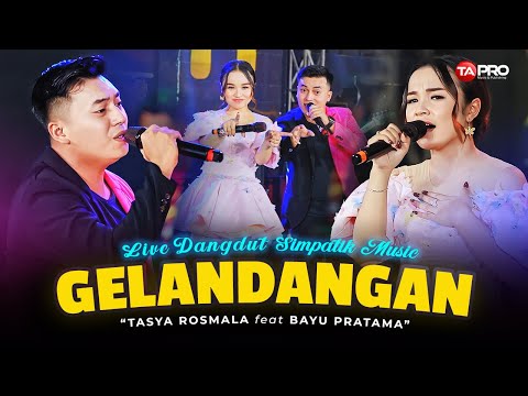 GELANDANGAN - TASYA ROSMALA FT BAYU PRATAMA (Live Dangdut Simpatik Music)