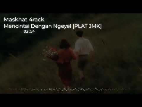 DJ MENCINTAI DENGAN NGEYEL JEDAG JEDUG REMIX [PLAT JMK] BY MASKHAT