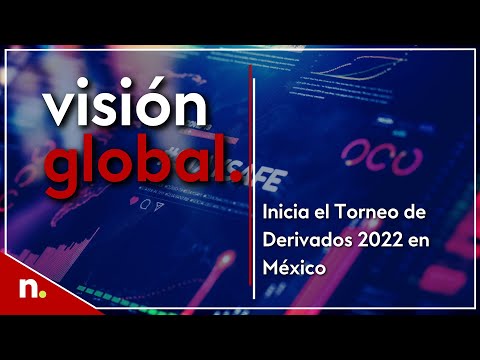 Visión Global | Inicia el Torneo de Derivados 2022 en México