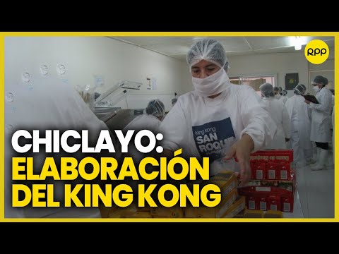 Chiclayo: ¿Cómo se produce el King Kong?