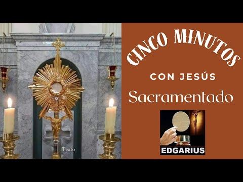 CINCO MINUTOS CON JESÚS SACRAMENTADO  Jueves 11 de Julio de 2024