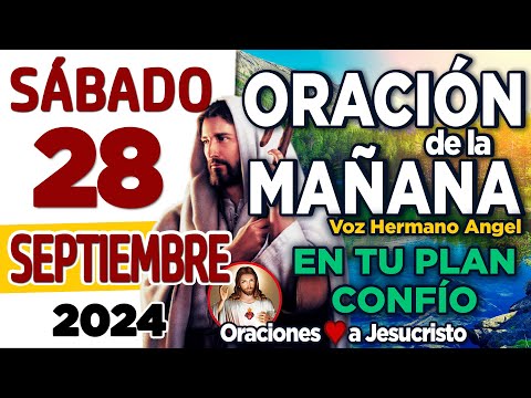 oración de la mañana del día Sábado 28 de Septiembre de 2024 + Divino Señor RESGUARDA mis caminos